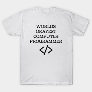 World okayest computer programmer T-Shirt